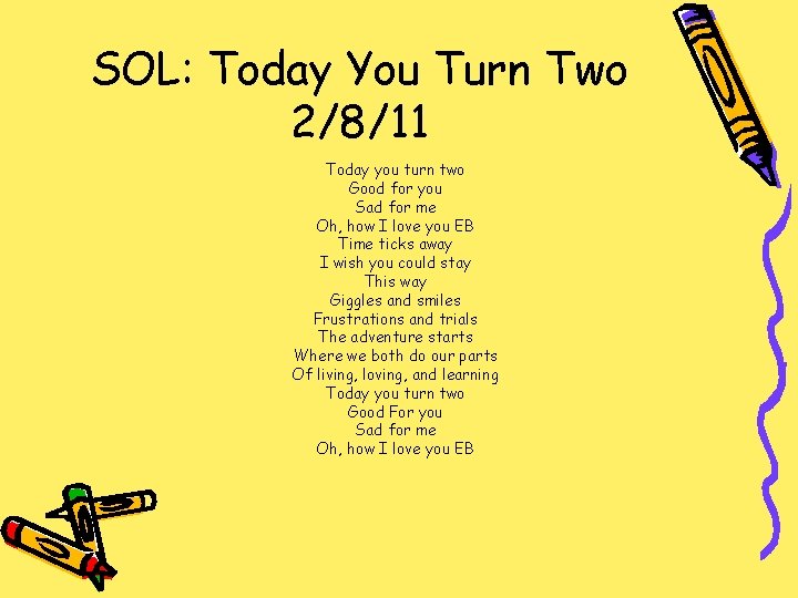 SOL: Today You Turn Two 2/8/11 Today you turn two Good for you Sad