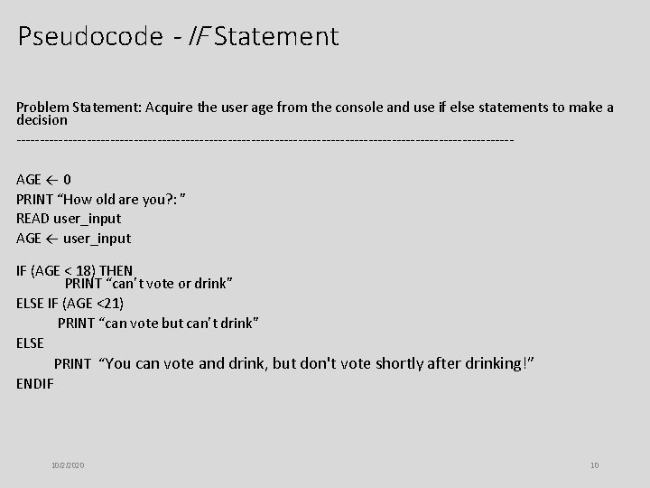 Pseudocode - IF Statement Problem Statement: Acquire the user age from the console and Pseudocode - IF Statement Problem Statement: Acquire the user age from the console and