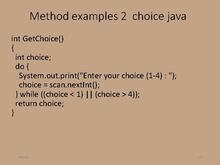 Method examples 2 choice java int Get. Choice() { int choice; do { System. Method examples 2 choice java int Get. Choice() { int choice; do { System.