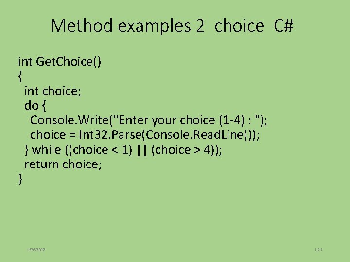 Method examples 2 choice C# int Get. Choice() { int choice; do { Console. Method examples 2 choice C# int Get. Choice() { int choice; do { Console.