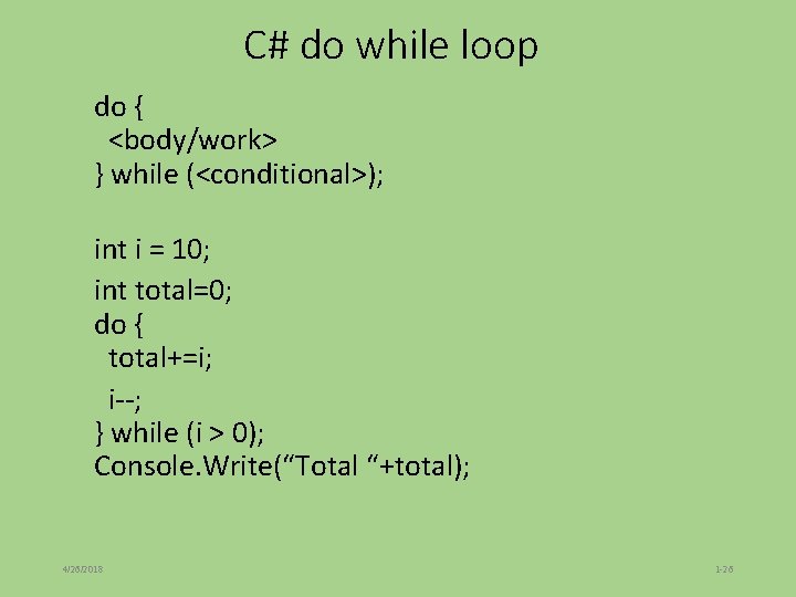 C# do while loop do { <body/work> } while (<conditional>); int i = 10; C# do while loop do { <body/work> } while (<conditional>); int i = 10;
