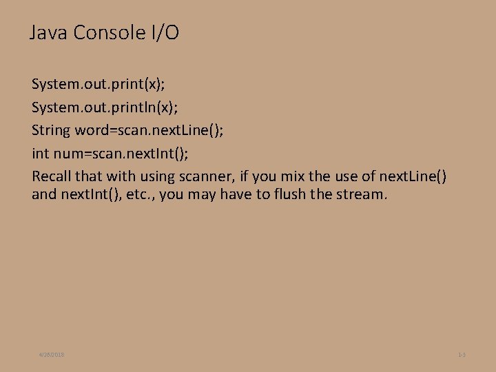 Java Console I/O System. out. print(x); System. out. println(x); String word=scan. next. Line(); int Java Console I/O System. out. print(x); System. out. println(x); String word=scan. next. Line(); int