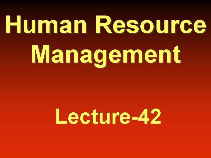 Human Resource Management Lecture-42 