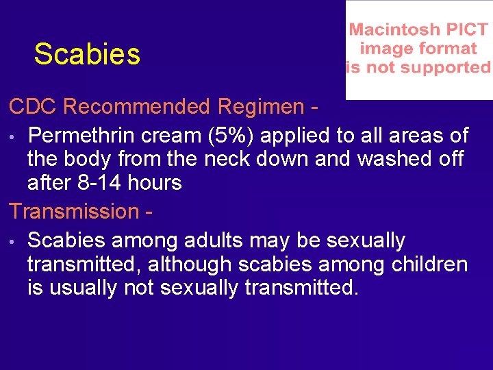 Scabies CDC Recommended Regimen • Permethrin cream (5%) applied to all areas of the Scabies CDC Recommended Regimen • Permethrin cream (5%) applied to all areas of the