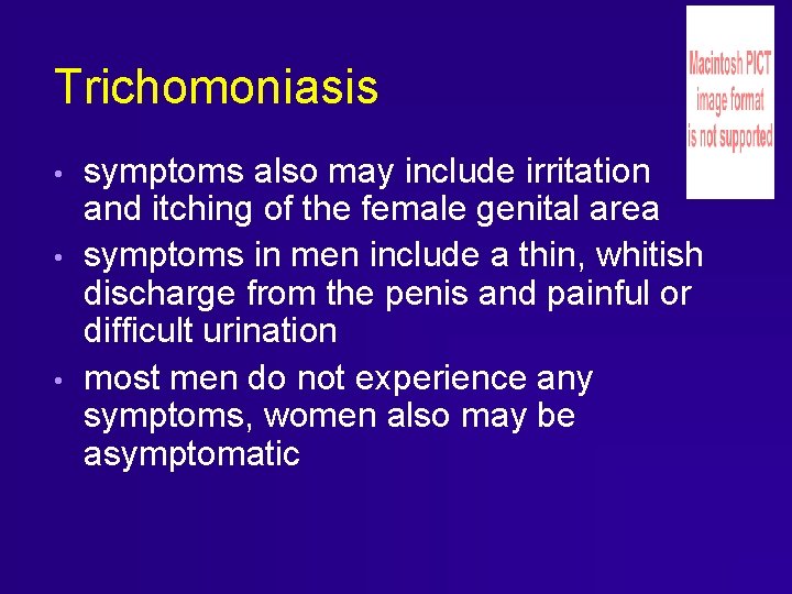 Trichomoniasis • • • symptoms also may include irritation and itching of the female Trichomoniasis • • • symptoms also may include irritation and itching of the female