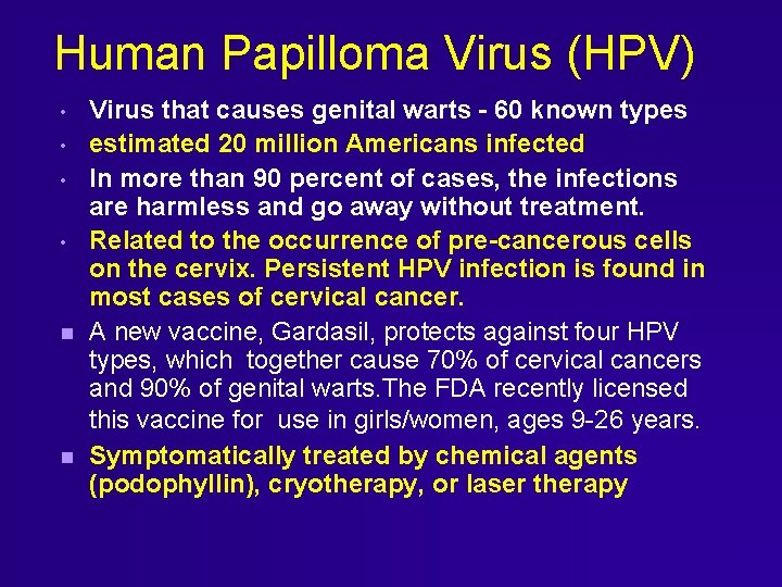 Human Papilloma Virus (HPV) • • Virus that causes genital warts - 60 known Human Papilloma Virus (HPV) • • Virus that causes genital warts - 60 known