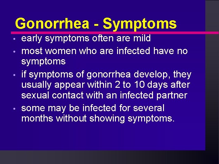 Gonorrhea - Symptoms • • early symptoms often are mild most women who are Gonorrhea - Symptoms • • early symptoms often are mild most women who are