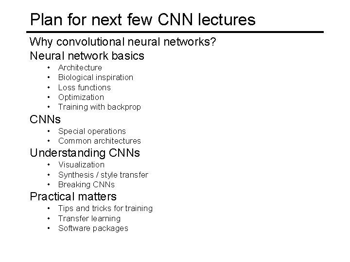 Plan for next few CNN lectures Why convolutional neural networks? Neural network basics •