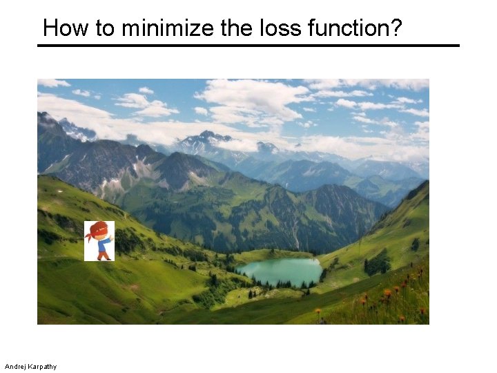 How to minimize the loss function? Andrej Karpathy 