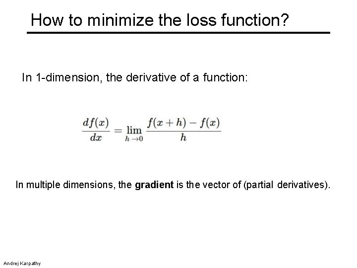 How to minimize the loss function? In 1 -dimension, the derivative of a function: