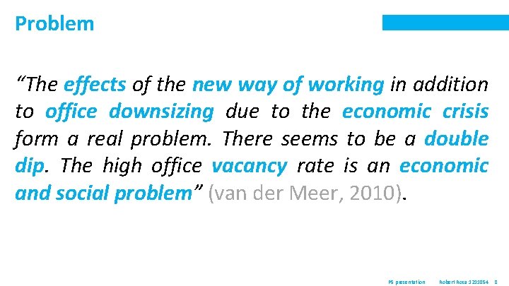 Problem “The effects of the new way of working in addition to office downsizing