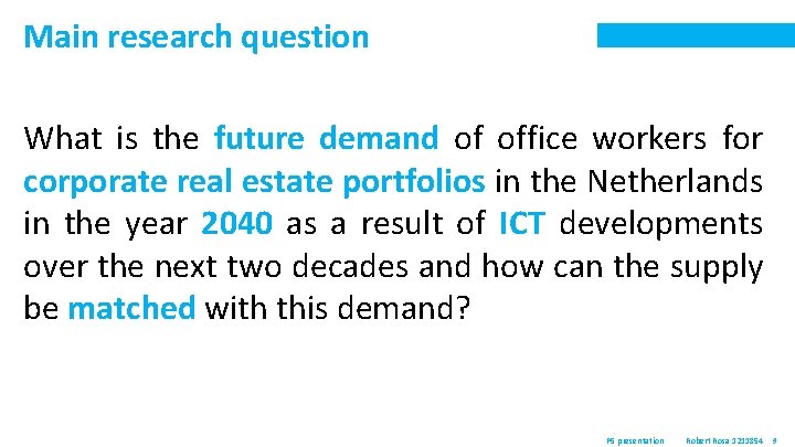 Main research question What is the future demand of office workers for corporate real