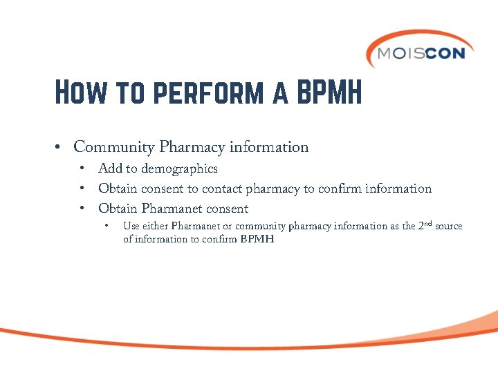 How to perform a BPMH • Community Pharmacy information • Add to demographics •