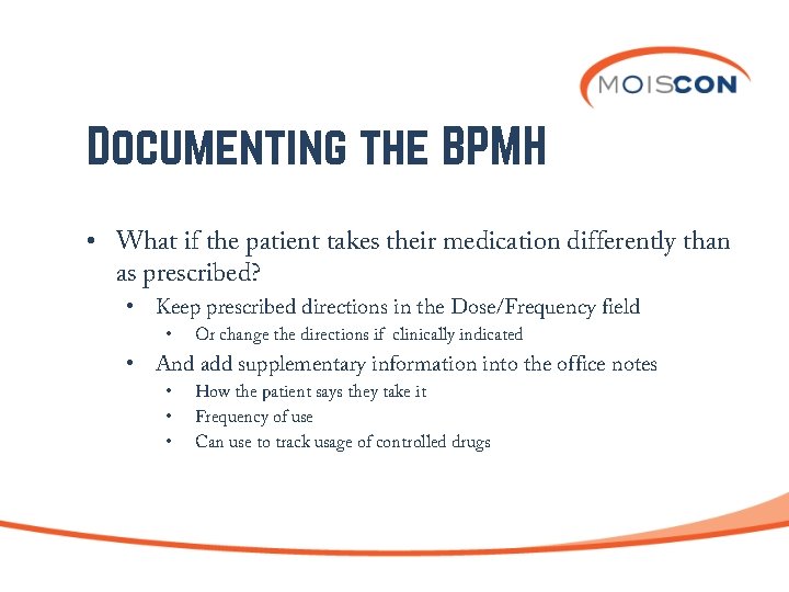 Documenting the BPMH • What if the patient takes their medication differently than as