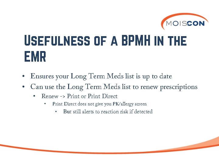 Usefulness of a BPMH in the EMR • Ensures your Long Term Meds list