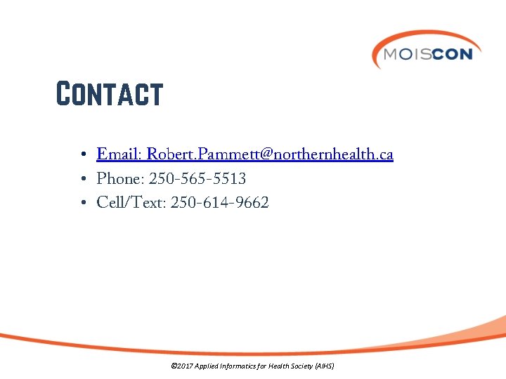 Contact • Email: Robert. Pammett@northernhealth. ca • Phone: 250 -565 -5513 • Cell/Text: 250