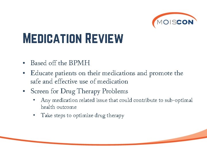 Medication Review • Based off the BPMH • Educate patients on their medications and