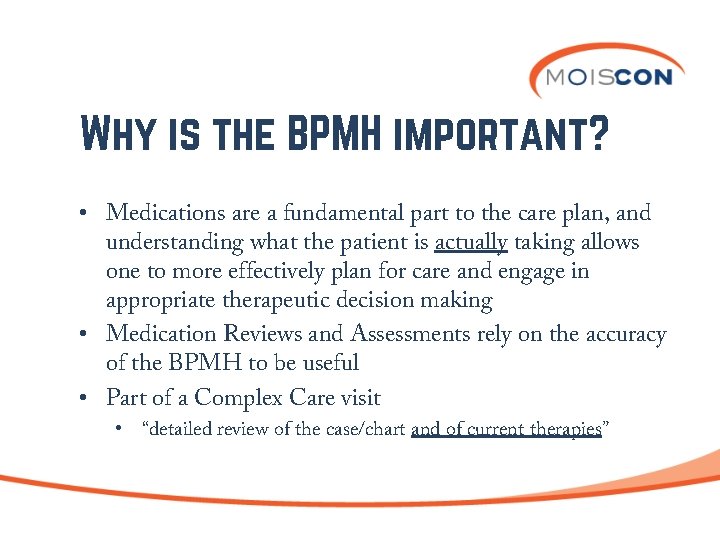 Why is the BPMH important? • Medications are a fundamental part to the care
