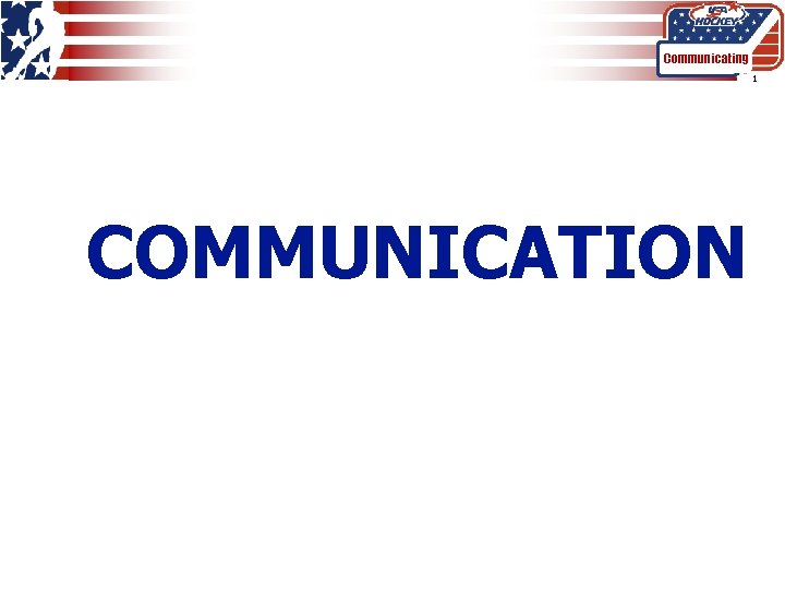 Communicating 1 COMMUNICATION 