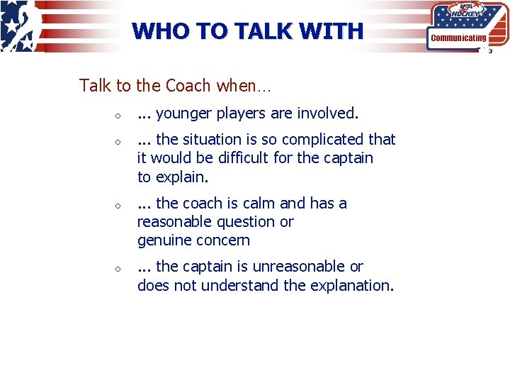 WHO TO TALK WITH Communicating 3 Talk to the Coach when… o o .