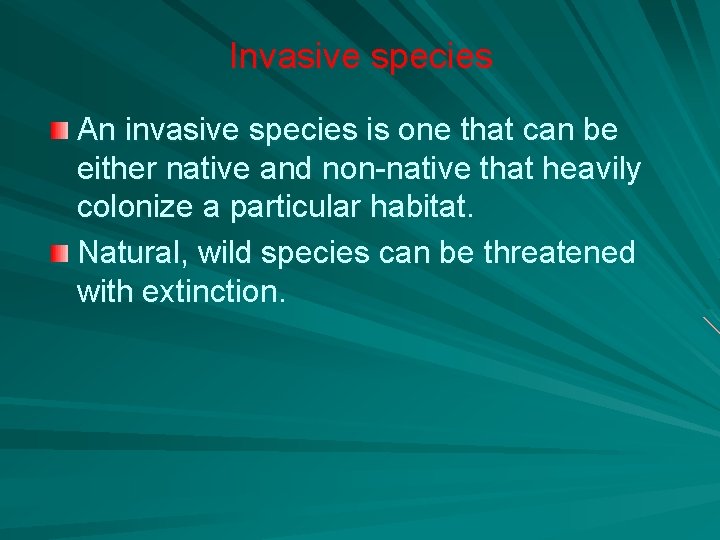 Invasive species An invasive species is one that can be either native and non-native