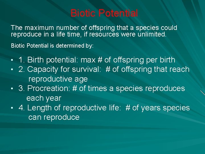 Biotic Potential The maximum number of offspring that a species could reproduce in a