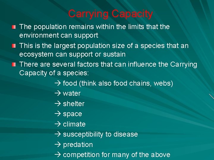 Carrying Capacity The population remains within the limits that the environment can support This