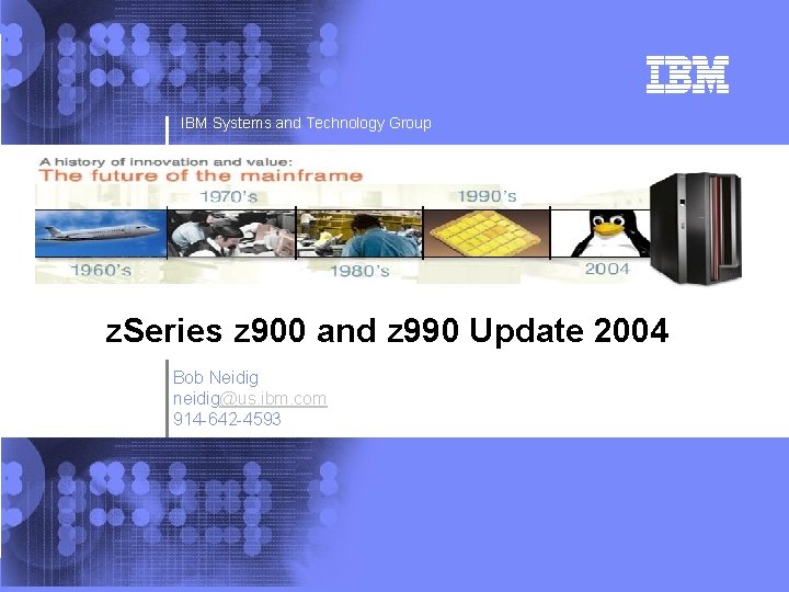 IBM e. Server IBM Systems and Technology Group z. Series z 900 and z