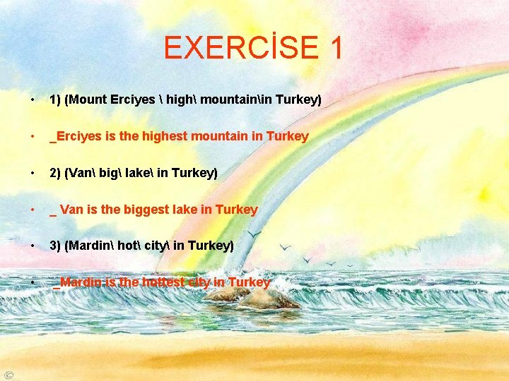 EXERCİSE 1 • 1) (Mount Erciyes  high mountainin Turkey) • _Erciyes is the