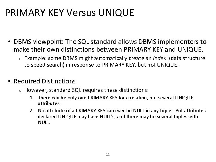 PRIMARY KEY Versus UNIQUE • DBMS viewpoint: The SQL standard allows DBMS implementers to