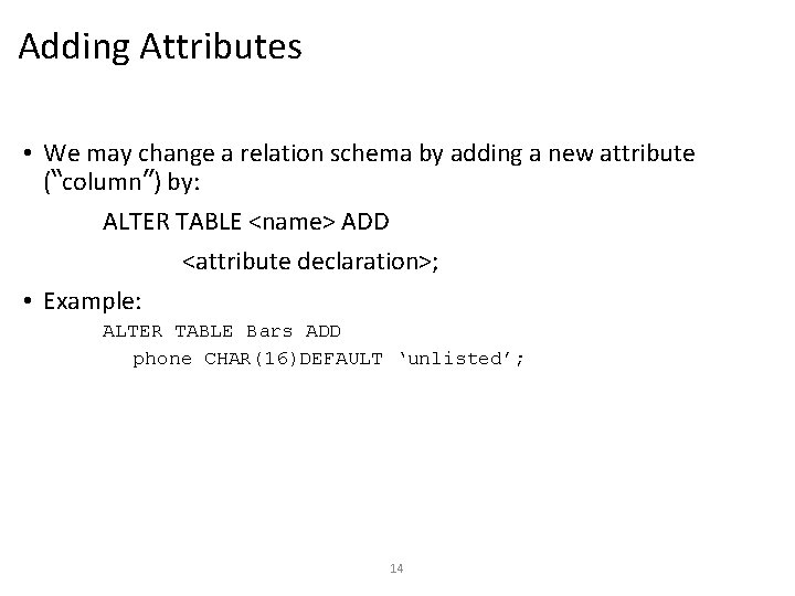 Adding Attributes • We may change a relation schema by adding a new attribute