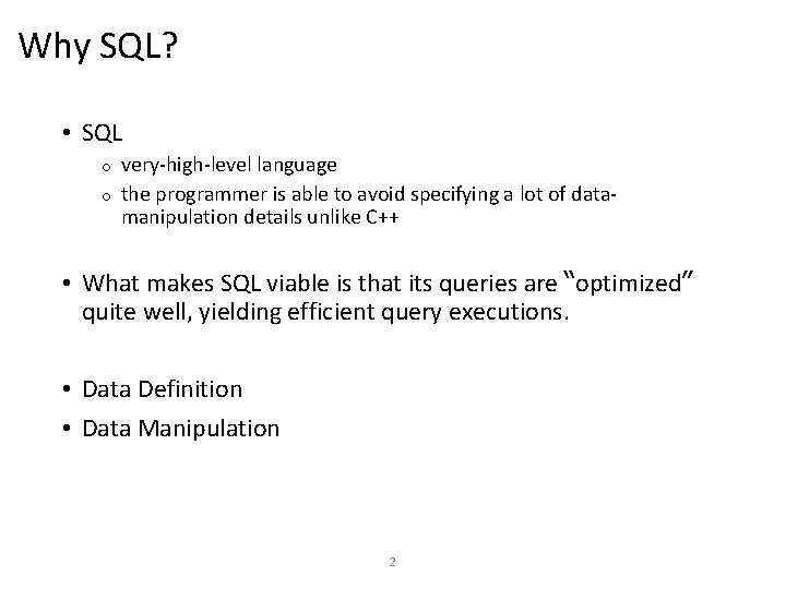 Why SQL? • SQL very-high-level language o the programmer is able to avoid specifying