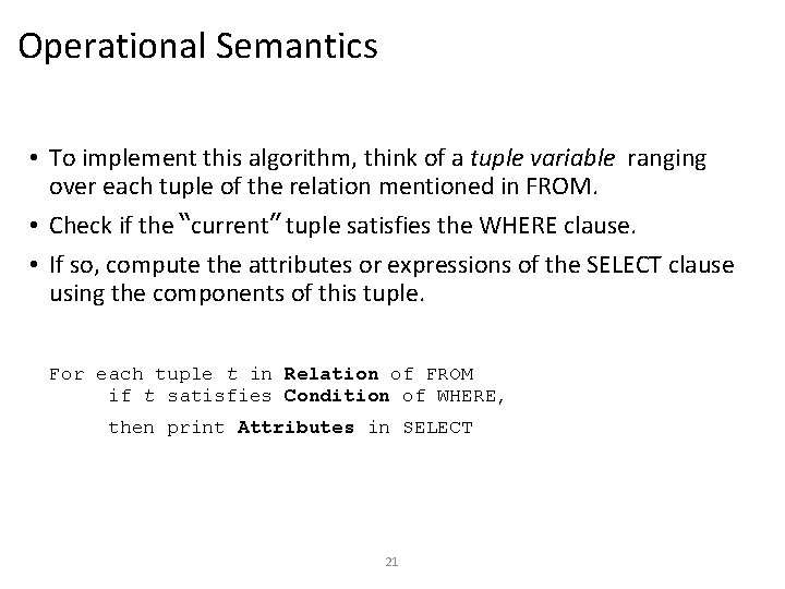 Operational Semantics • To implement this algorithm, think of a tuple variable ranging over