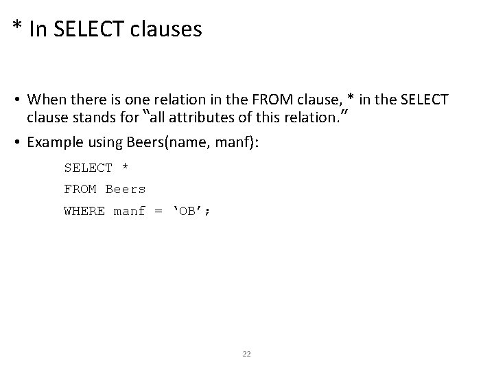 * In SELECT clauses • When there is one relation in the FROM clause,