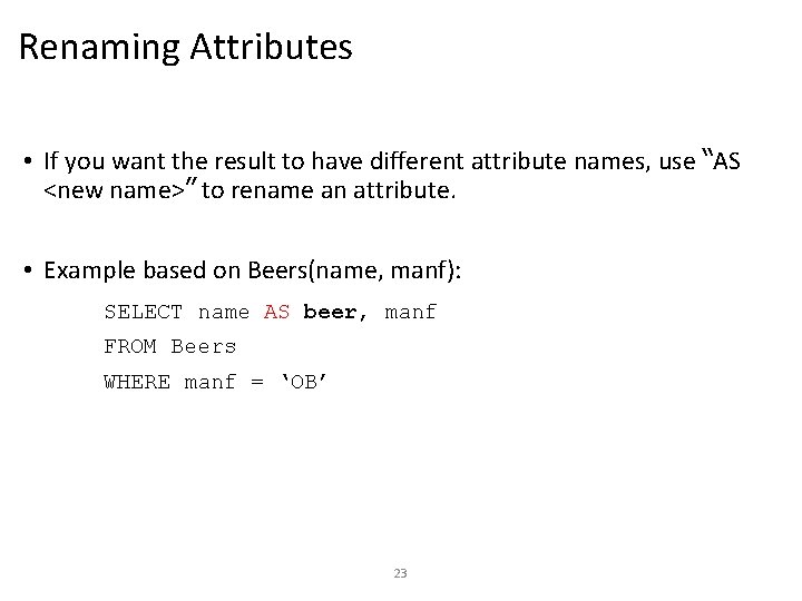 Renaming Attributes • If you want the result to have different attribute names, use