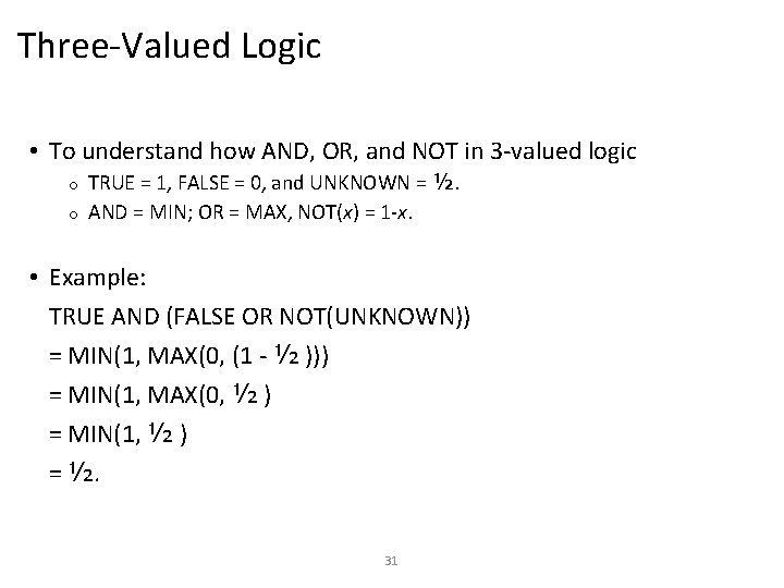 Three-Valued Logic • To understand how AND, OR, and NOT in 3 -valued logic