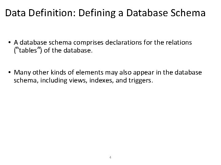 Data Definition: Defining a Database Schema • A database schema comprises declarations for the