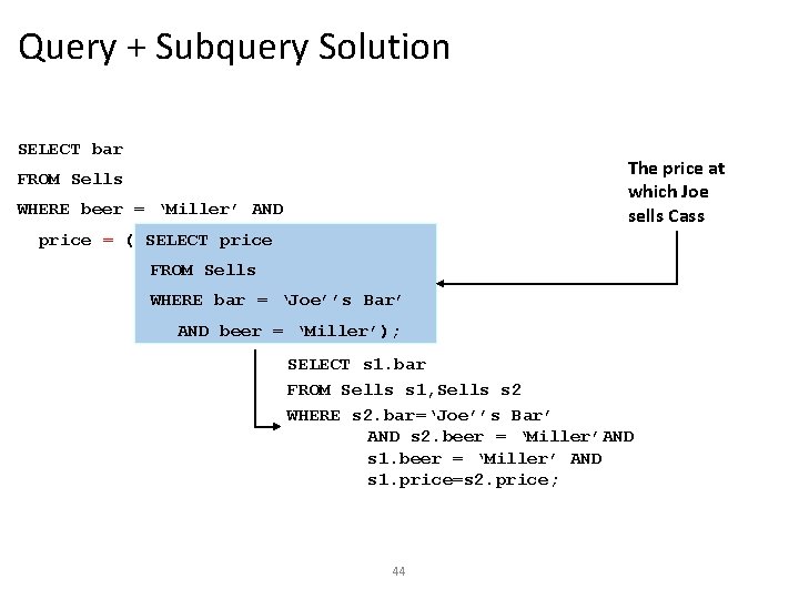 Query + Subquery Solution SELECT bar The price at which Joe sells Cass FROM