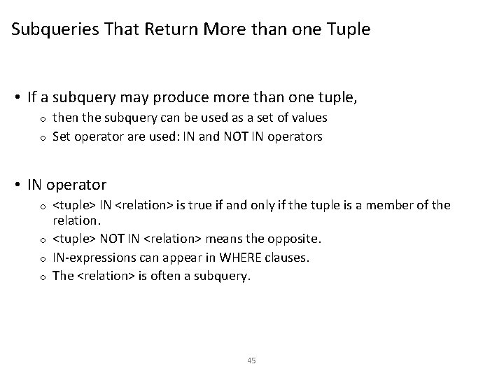 Subqueries That Return More than one Tuple • If a subquery may produce more