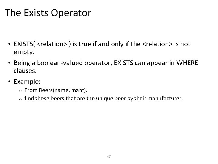 The Exists Operator • EXISTS( <relation> ) is true if and only if the