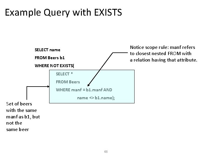 Example Query with EXISTS Notice scope rule: manf refers to closest nested FROM with