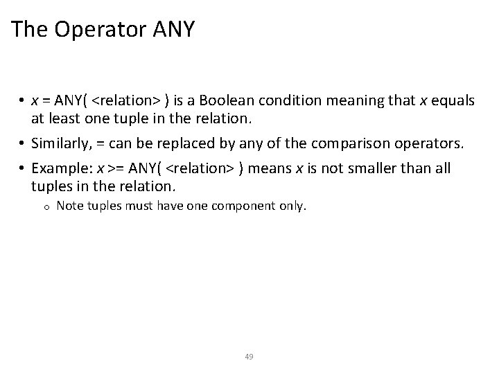 The Operator ANY • x = ANY( <relation> ) is a Boolean condition meaning