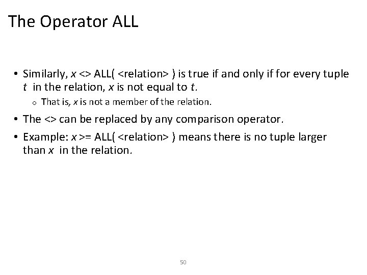 The Operator ALL • Similarly, x <> ALL( <relation> ) is true if and