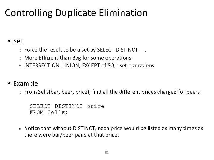 Controlling Duplicate Elimination • Set Force the result to be a set by SELECT