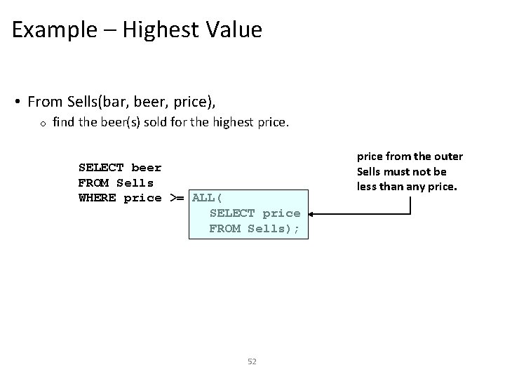 Example – Highest Value • From Sells(bar, beer, price), o find the beer(s) sold