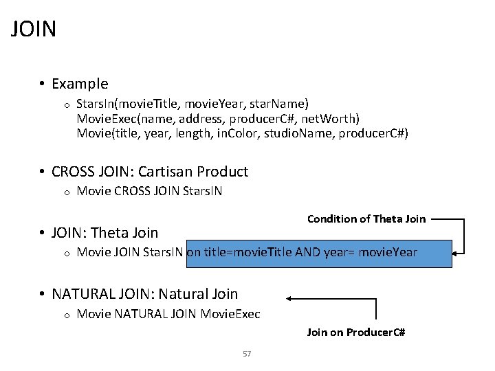 JOIN • Example o Stars. In(movie. Title, movie. Year, star. Name) Movie. Exec(name, address,