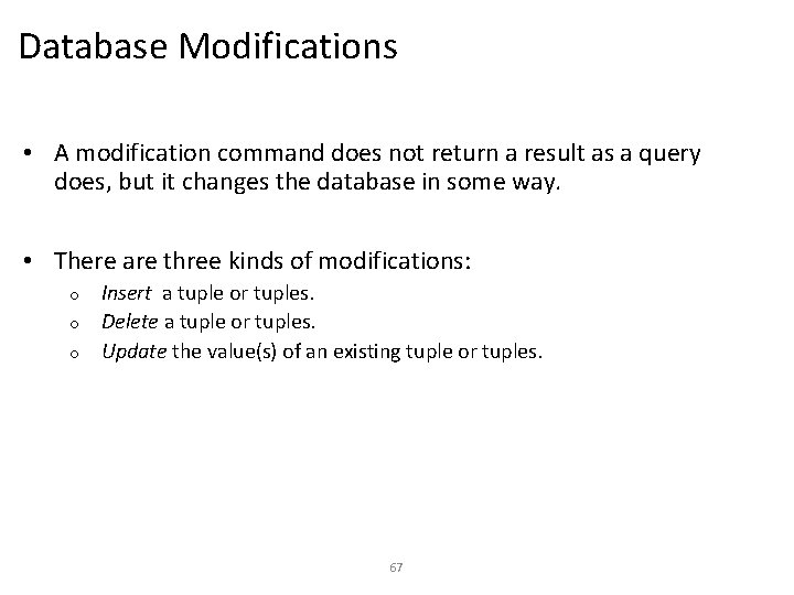 Database Modifications • A modification command does not return a result as a query