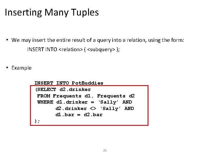 Inserting Many Tuples • We may insert the entire result of a query into