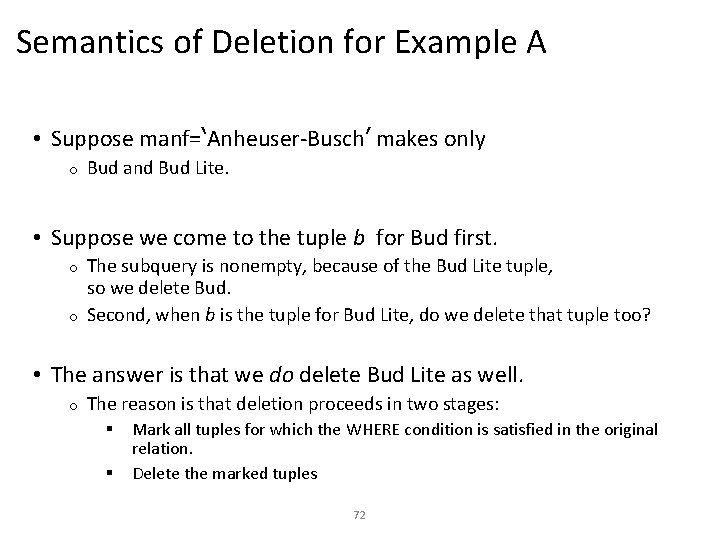 Semantics of Deletion for Example A • Suppose manf=‘Anheuser-Busch’ makes only o Bud and