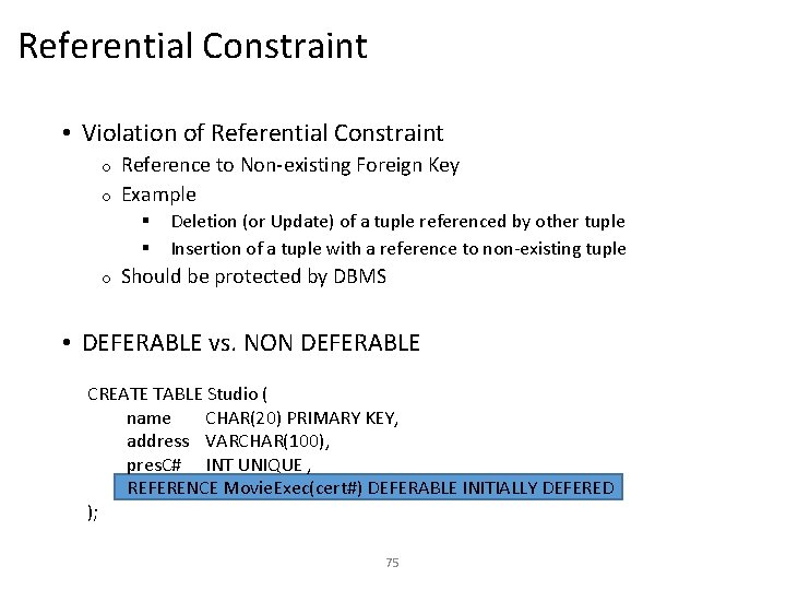 Referential Constraint • Violation of Referential Constraint Reference to Non-existing Foreign Key o Example